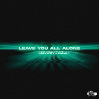 Leave You All Alone (D.W.T.D)