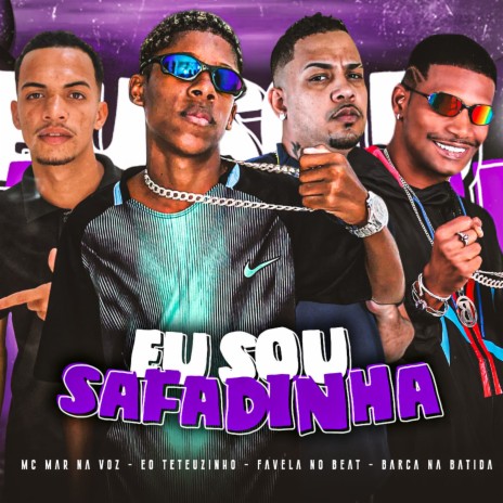 Eu Sou Safadinha ft. EO Teteuzinho, MC MAR NA VOZ & Favela no Beat | Boomplay Music