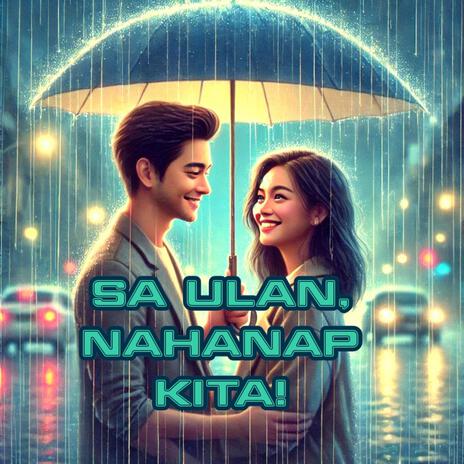 Sa Ulan, Nahanap Kita! | Boomplay Music