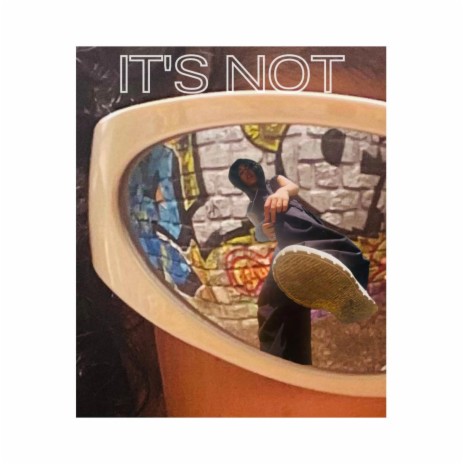 It's Not | Boomplay Music