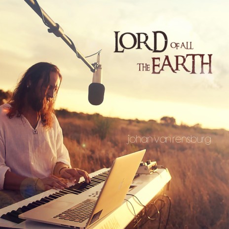 Lord of All the Earth (Live in the African Wild)