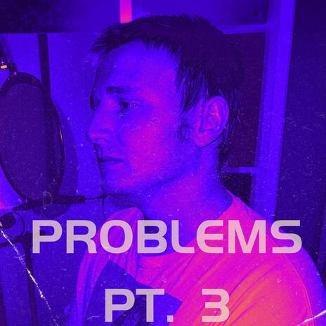 Problems, Pt. 3 ft. Alec Maeding | Boomplay Music