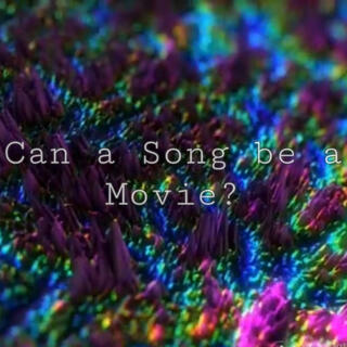 Can a Song be a Movie lyrics | Boomplay Music