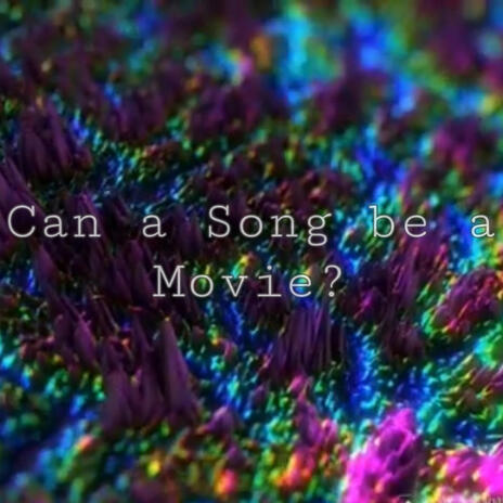 Can a Song be a Movie | Boomplay Music