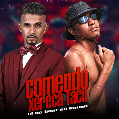 Comendo Xereca Facil ft. Eo Kauan | Boomplay Music