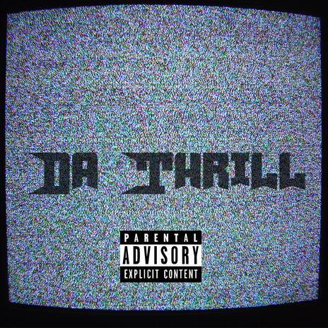 DA THRILL | Boomplay Music