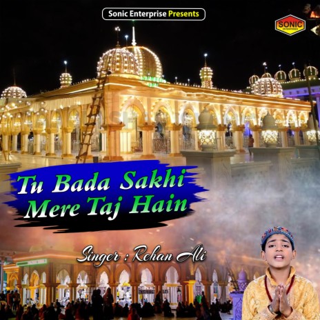 Tu Bada Sakhi Mere Taj Hain (Islamic) | Boomplay Music