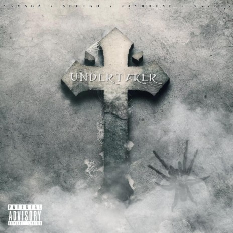 Undertaker ft. SweepersENT, Sdot Go, Jay Hound & NazGPG | Boomplay Music
