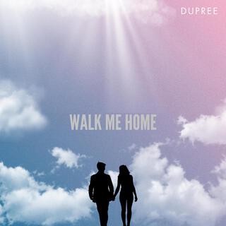 Walk Me Home lyrics | Boomplay Music