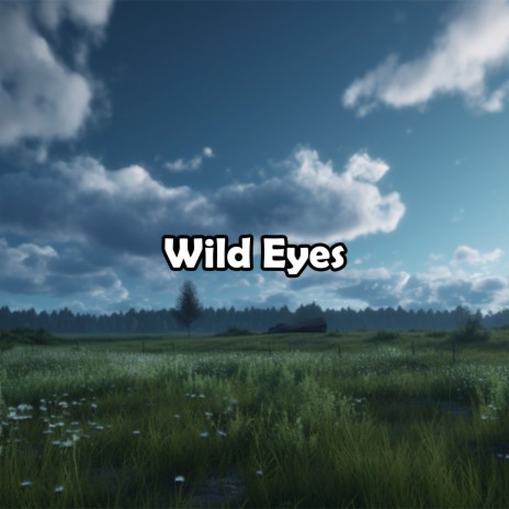 Wild Eyes | Boomplay Music