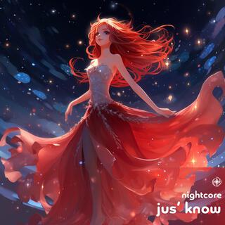 Jus’ Know (Nightcore)