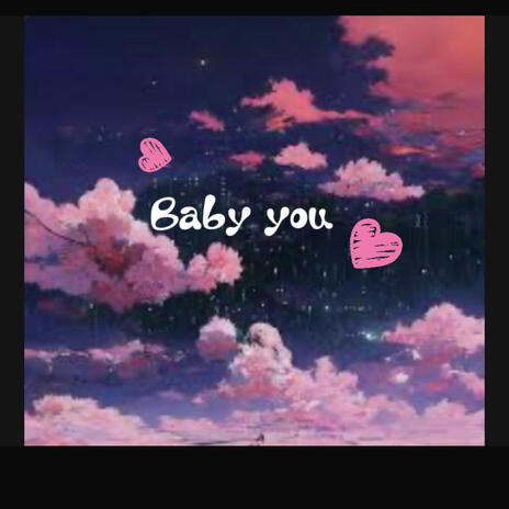 Baby you | Boomplay Music