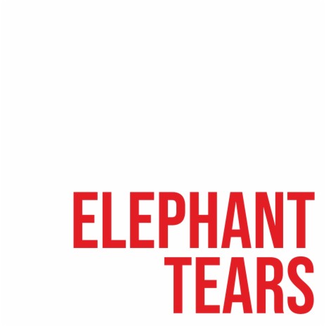 Elephant Tears | Boomplay Music