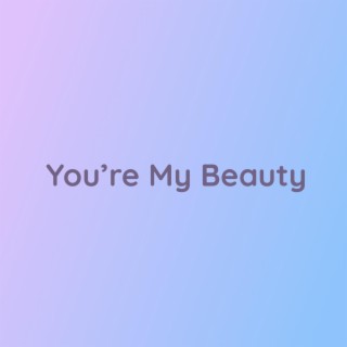 You're My Beauty