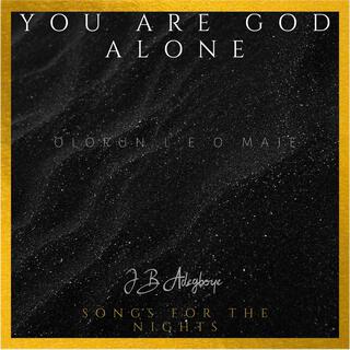 You Are God Alone