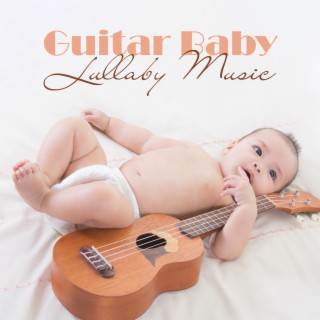 Guitar Baby Lullaby Music: Best Soothing Music for Sleep