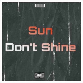 Sun Don't Shine