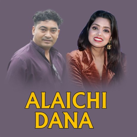 Alaichi Dana ft. Saroj Thapa Magar | Boomplay Music