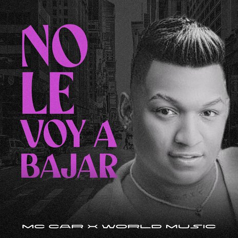 NO LE VOY A BAJAR | Boomplay Music