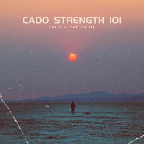 Cado Strength 101 ft. Yae Yadir | Boomplay Music