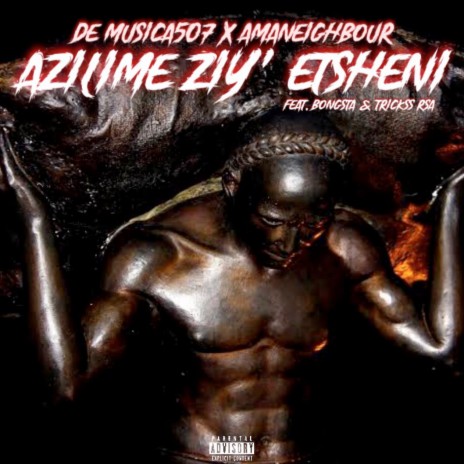 Azilime Ziy' Etsheni ft. De Musica507, Bongsta & Trickss RSA | Boomplay Music