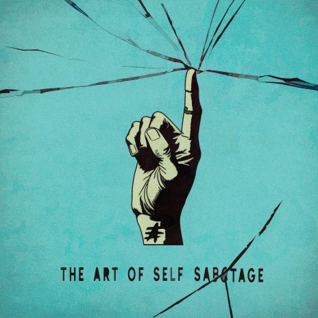 The Art of Self Sabotage | Boomplay Music