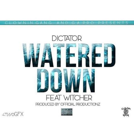 Watered Down ft. Witcher | Boomplay Music