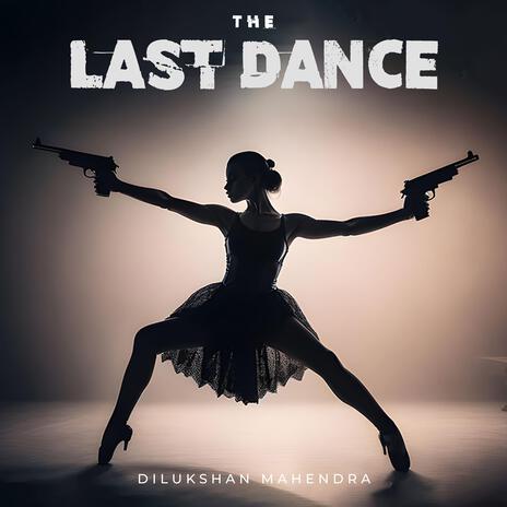 The Last Dance | Boomplay Music