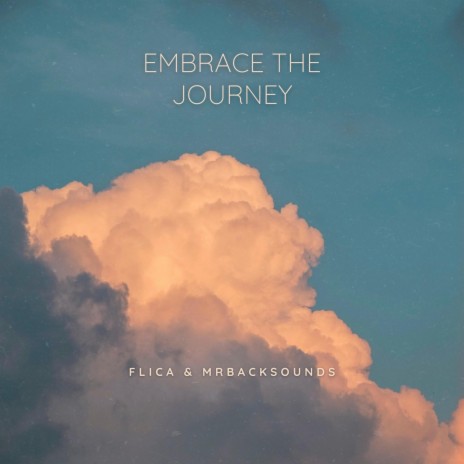 Embrace the Journey ft. MrBacksounds | Boomplay Music