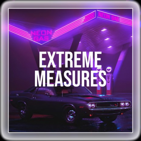 Extreme Measures | Boomplay Music