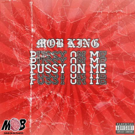 Pussy On Me | Boomplay Music