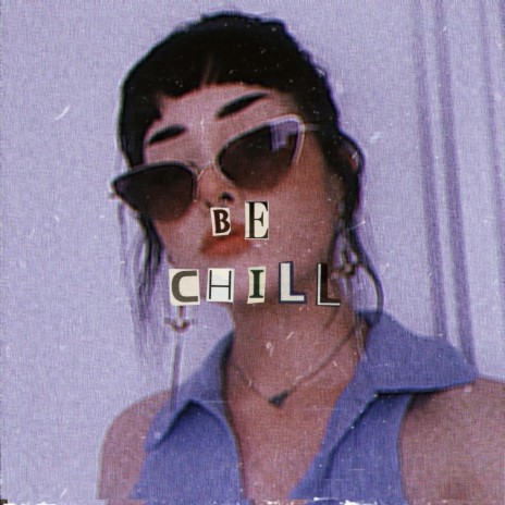 be chill!! | Boomplay Music