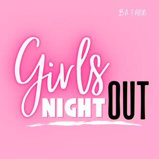 Girls Night Out lyrics | Boomplay Music