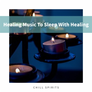 Healing Music To Sleep With Healing