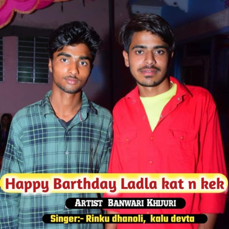 Happy Barthday Ladla Kat N Kek (Hindi) ft. Banwari Meena | Boomplay Music