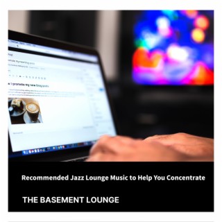 Recommended Jazz Lounge Music to Help You Concentrate