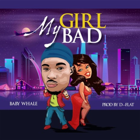 My Girl Bad | Boomplay Music