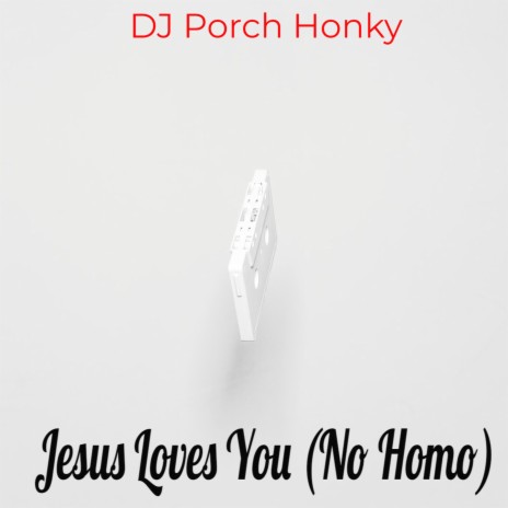 Jesus Loves You (No Homo)