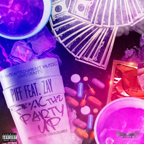 Fuck the Party Up (Feat. Zay) | Boomplay Music