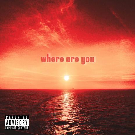 where are you | Boomplay Music