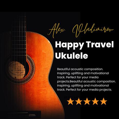 Happy Travel Ukulele | Boomplay Music