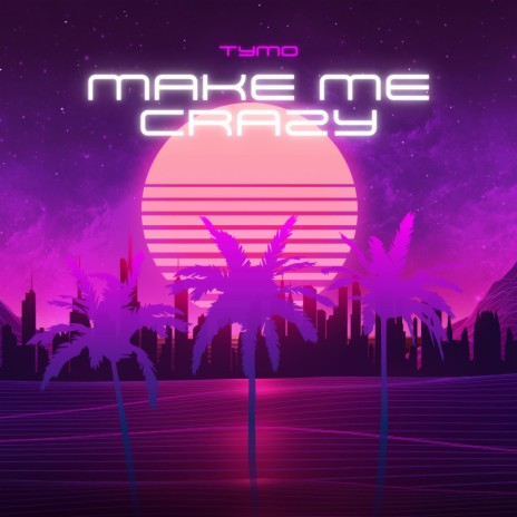 Make Me Crazy (Extended Mix) | Boomplay Music