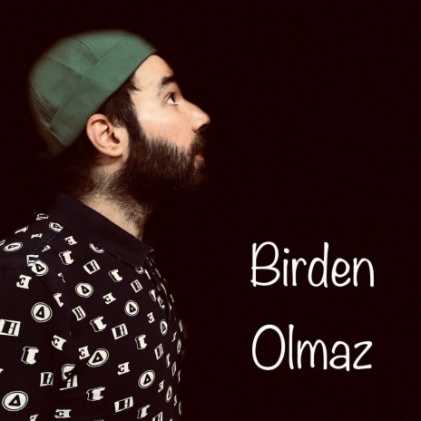 Birden Olmaz | Boomplay Music