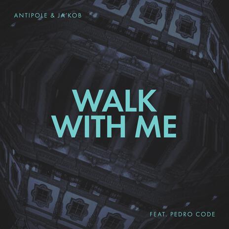 Walk With Me ft. Ja'kob & Pedro Code | Boomplay Music