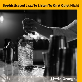 Sophisticated Jazz To Listen To On A Quiet Night