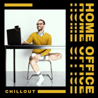 Home Office Chillout: Music to Boost Concentration & Focus, Improve Performance at Work, Feel Relaxed
