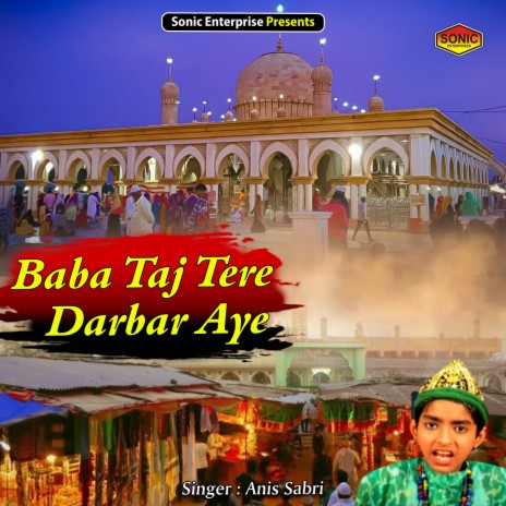 Baba Taj Tere Darbar Aye (Islamic)