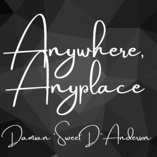 Anywhere, Anyplace