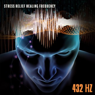 Stress Relief Healing Frequency: 432 Hz Music for Effective Relaxation