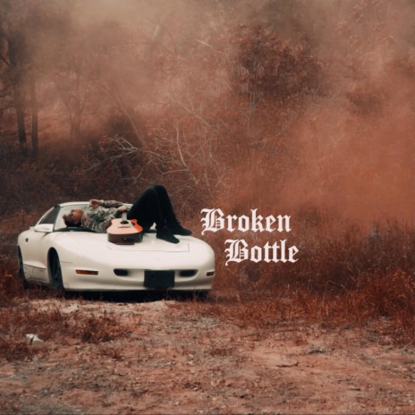 Broken Bottle | Boomplay Music